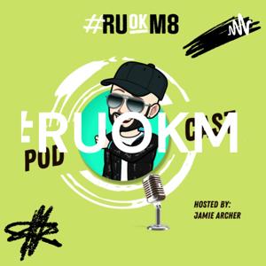 THE #RUOKM8 PODCAST