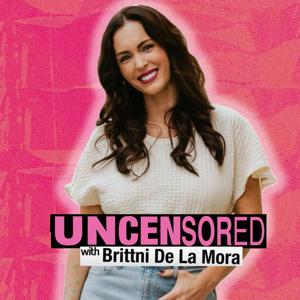 Uncensored with Brittni De La Mora