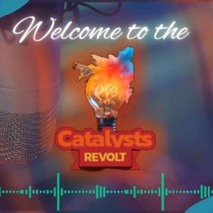 The Catalysts Revolt Podcast