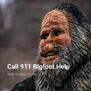 Call 911 Bigfoot Help