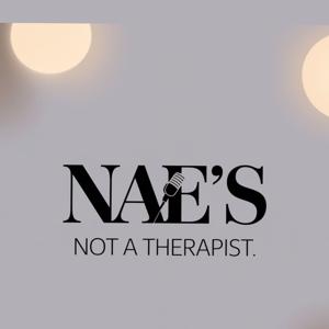 Nae’s Not A Therapist