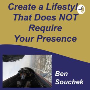 Create A Lifestyle That Does NOT Require Your Presence®