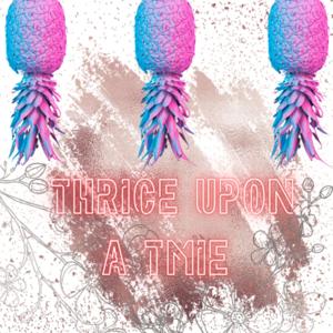 Thrice upon a time