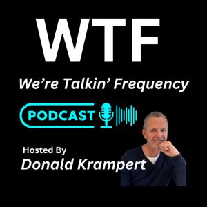 WTF: We’re Talkin' Frequency Podcast