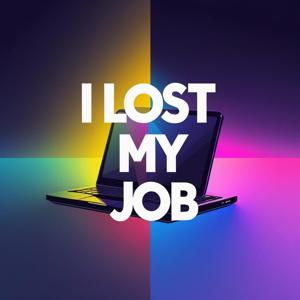 I Lost My Job