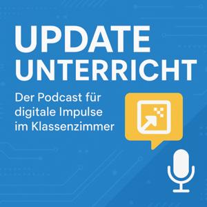 Update Unterricht - der Podcast für digitale Impulse im Klassenzimmer
