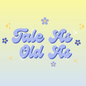 Tale As Old As