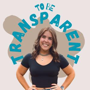 To Be Transparent...