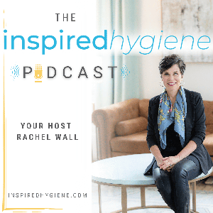 The Inspired Hygiene Podcast