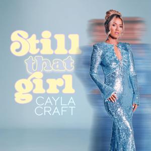 Draft - Still That Girl Cayla Craft