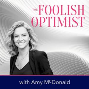 The Foolish Optimist with Amy McDonald