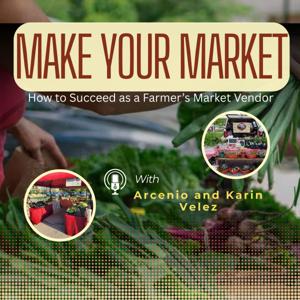 Make Your Market: How to Succeed as a Farmer’s Market Vendor