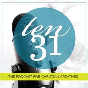 Ten31 Podcast: The Podcast for Christian Creatives