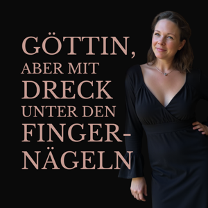 Göttin, aber mit Dreck unter den Fingernägeln