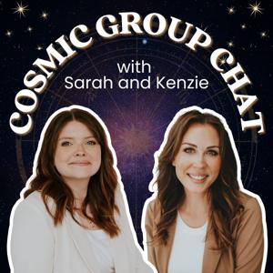 Cosmic Group Chat with Sarah and Kenzie