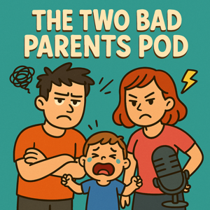 The Two Bad Parents Pod