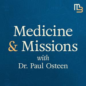 Medicine & Missions with Dr. Paul Osteen