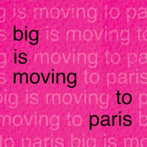Big is Moving to Paris Podcast