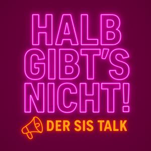 Halb gibt’s nicht - der sis Talk