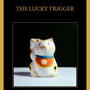 The Lucky Trigger