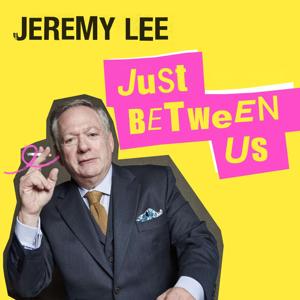 Just Between Us with Jeremy Lee