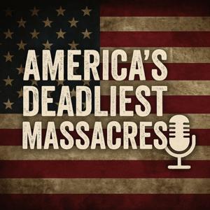 America’s Deadliest Massacres - True Crime