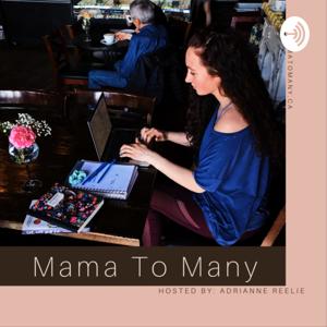 Mama To Many | Hosted by: Adrianne Reelie