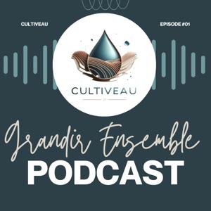 Grandir Ensemble - Le Podcast de Cultiveau