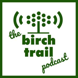 The Birch Trail Podcast