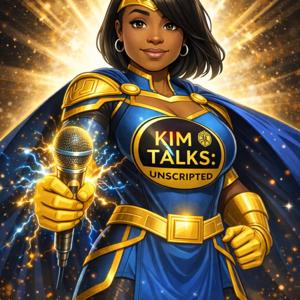 Kim Talks - Unscripted