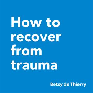 How to Recover From Trauma