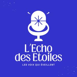 L’Echo des Etoiles - Le podcast des voix qui éveillent