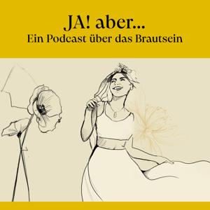 JA! aber... Ein Podcast über das Brautsein