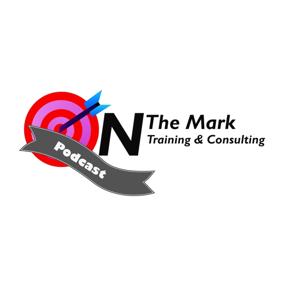 On The Mark Training & Consulting Podcast