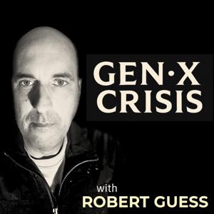 Gen X Crisis with Robert Guess