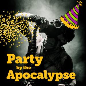 Party by the Apocalypse by sdunnewold