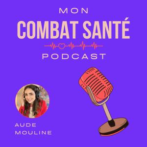 Mon combat santé, à la rencontre de personnes extraordinaires !