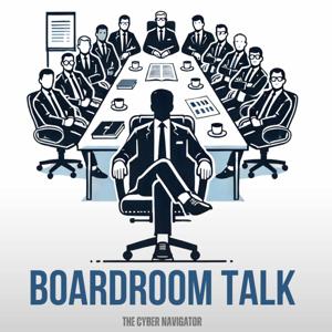 The Cyber Navigator Boardroom Talk