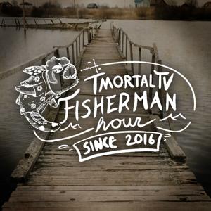 The TmortalTV Fisherman Hour