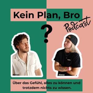 Kein Plan Bro - Podcast