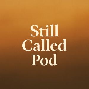 Still Called Pod