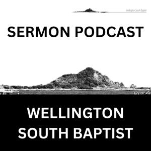 Wellington South Baptist Sermon Podcast