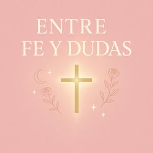 Entre Fe y Dudas