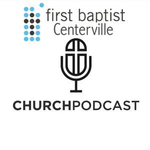 First Baptist Centerville - Weekly Message Podcast