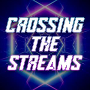 Crossing the Streams