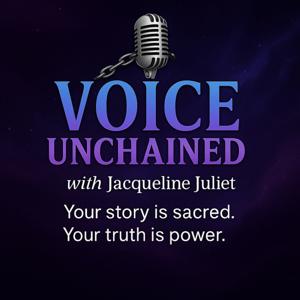 Voice Unchained with Jacqueline Juliet