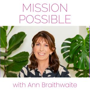 Mission Possible with Ann Braithwaite