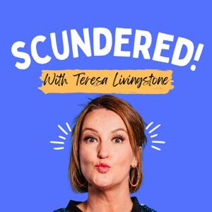 Scundered with Teresa Livingstone