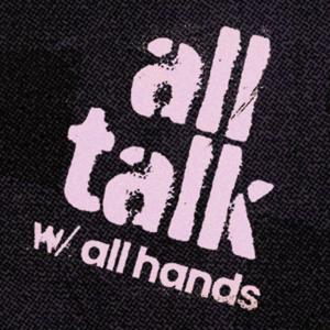 All Talk w/ All Hands