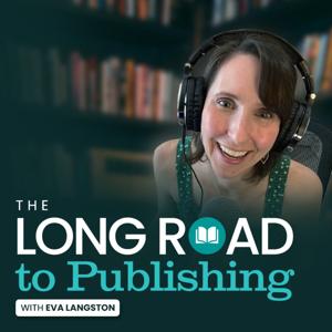 The Long Road to Publishing with Eva Langston by Eva Langston